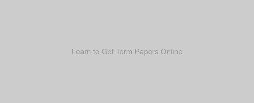 Learn to Get Term Papers Online